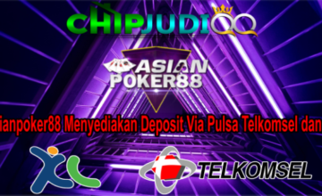 Asianpoker88 Menyediakan Deposit Via Pulsa Telkomsel dan XL